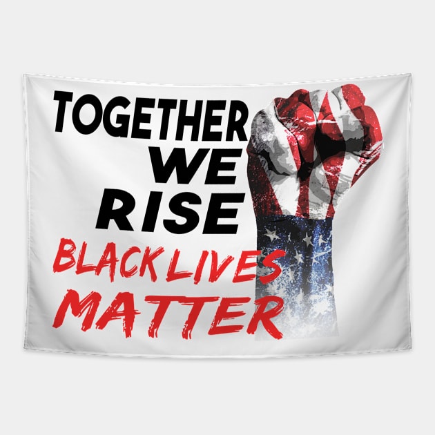 Together we rise black lives matter power fist Tapestry by dnlribeiro88