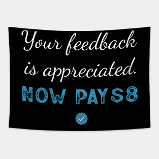 Your feedback is appreciated now pay 8$ Retro Sarcastic Tapestry