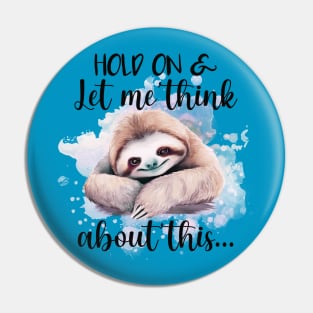 Hold On & Let Me Think About This Pin