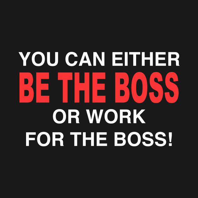 BE THE BOSS by TheCosmicTradingPost