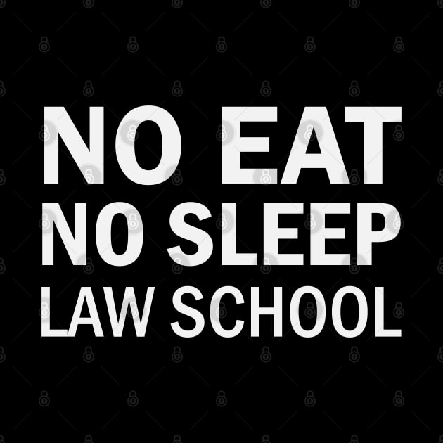 no eat no sleep law school by busines_night