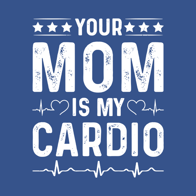 Your Mom Is My Cardio 2 by ladep