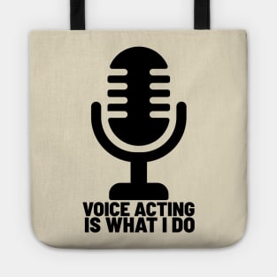 Voice acting is what I do 2 Tote