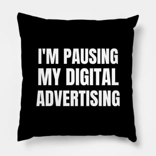 I'm pausing my digital advertising Pillow