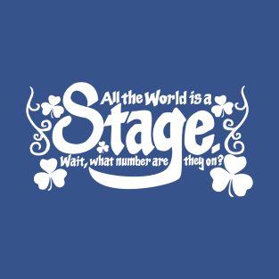 All The World Is a Stage... T-Shirt