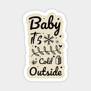 Baby it's cold outside Magnet