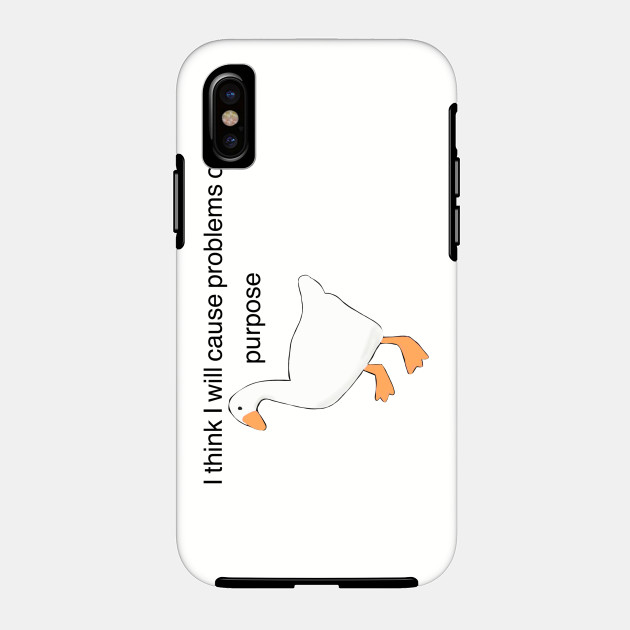 Untitled Goose Game I Think I Will Solve Problems On Purpose Untitled Goose Game Phone Case Teepublic