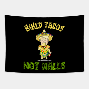 Cinco De Mayo Build Tacos Not Walls Donald Trump Tapestry