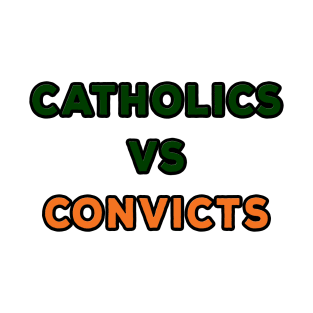 Catholics VS Convicts T-Shirt