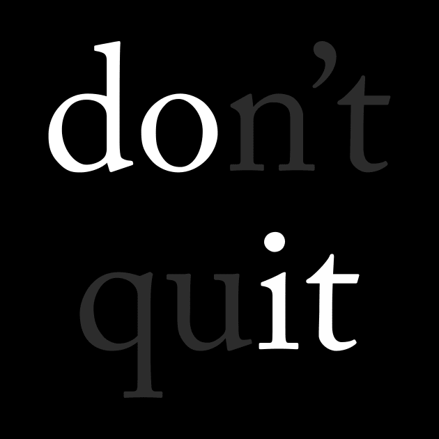 Do It (Don't Quit) by n23tees