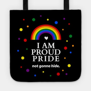 I Am Proud Pride (Not Gonna Hide) Tote