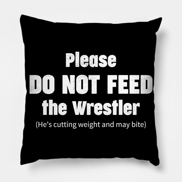 Please do not feed the wrestler (He's cutting weight and may bite) Pillow by Gold Wings Tees