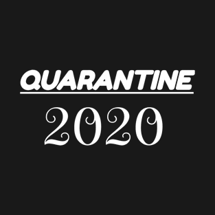 Quarantine 2020 T-Shirt