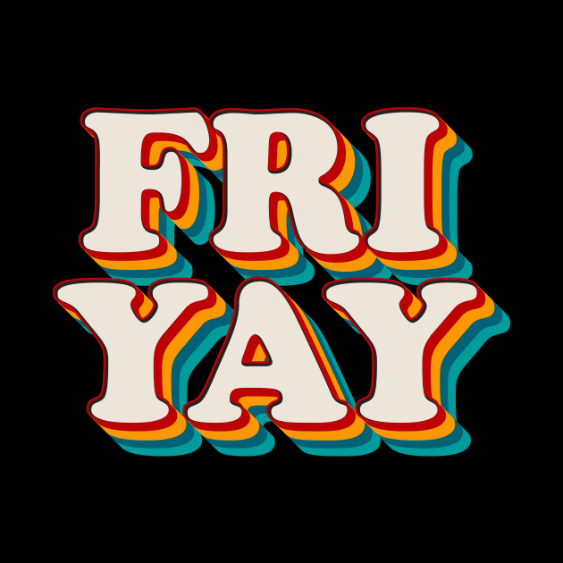 Fri Yay by n23tees