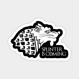 Splinter is Coming Magnet