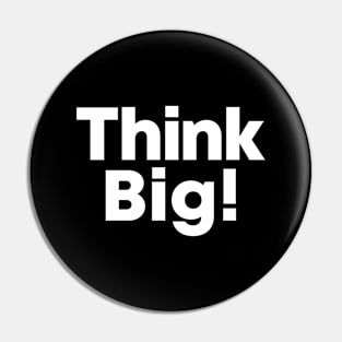 Think Big! | DW Pin