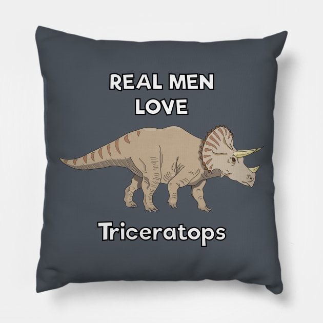 Real men love triceratops Pillow by DigitalCleo