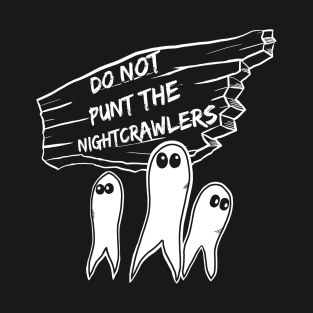 Do Not Punt the Nightcrawlers T-Shirt