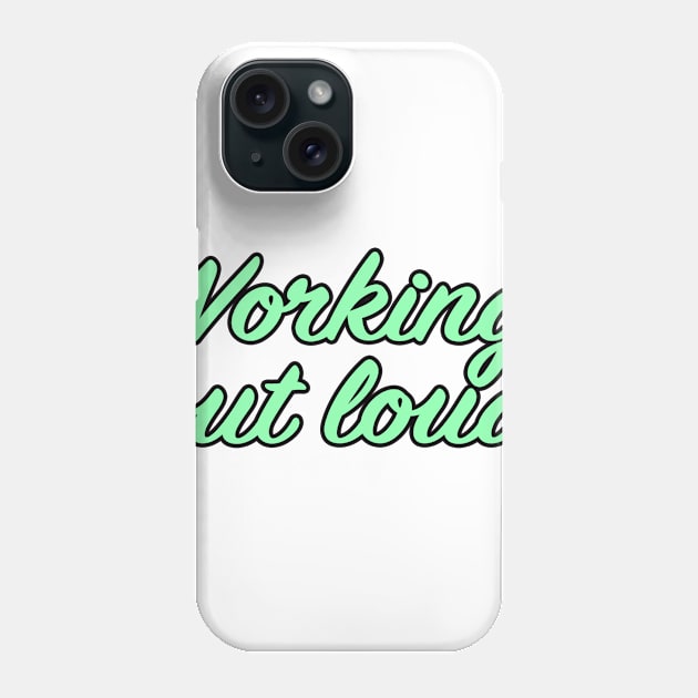 Working out loud Phone Case by lenn