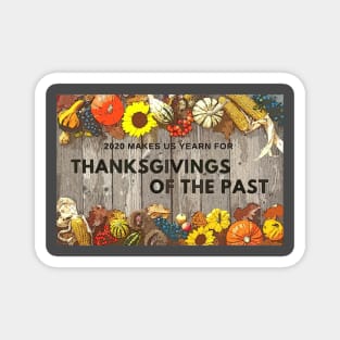Thanksgivings of the Past (2020 makes us yearn for) Magnet