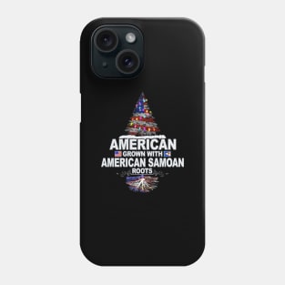 American Grown With American Samoan Roots - Gift for American Samoan From American Samoa Phone Case