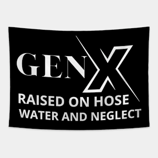 GEN X raised on hose water and neglect Tapestry