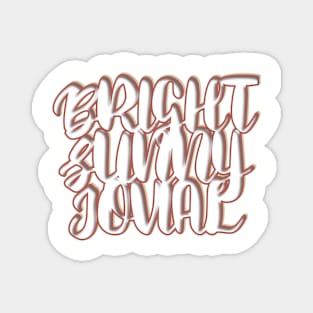 Bright jovial Magnet