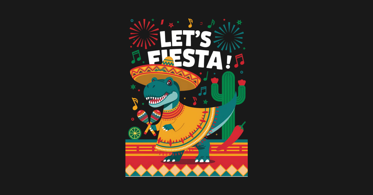 Let's Fiesta Mexican - Lets Fiesta Mexican - T-Shirt | TeePublic