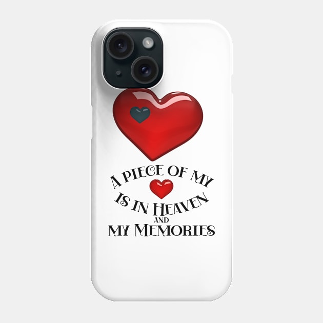 A piece of my heart is in Heaven and my Memories Phone Case by Blue Butterfly Designs 