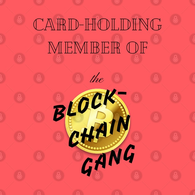 Card-holding member of the BLOCK-CHAIN Gang! by junochaos