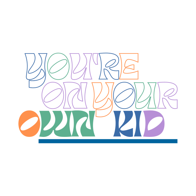 You're on your own kid - Taylor Swift midnights inspired - modern typography by tziggles