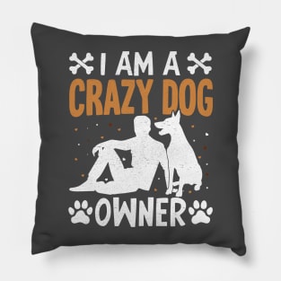 I am a crazy dog owner Pillow