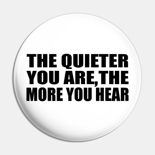 The quieter you are the more you hear Pin by CRE4T1V1TY
