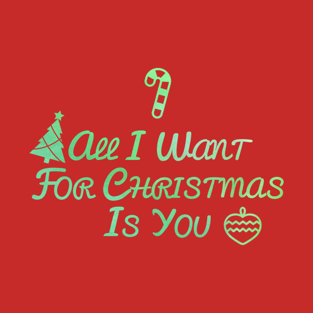 All I Want For Christmas Is You - Christmas Design by MyAwesomeBubble