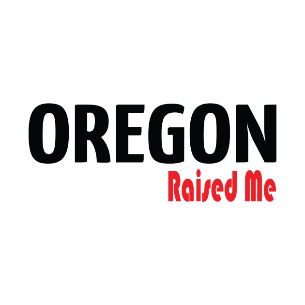 Oregon Raised Me by ProjectX23Red