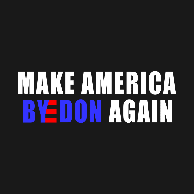 Make America Byedon Again joe biden 2020 by NTeez01