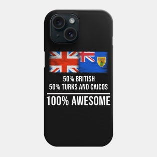 50% British 50% Turks And Caicos 100% Awesome - Gift for Turks And Caicos Heritage From Turks And Caicos Phone Case