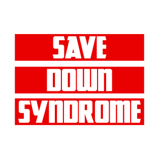 Save Down Syndrome T-Shirt