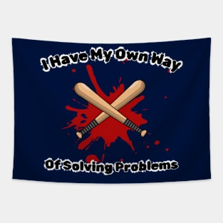 I have my own way of solving problems funny sarcastic phrase Tapestry