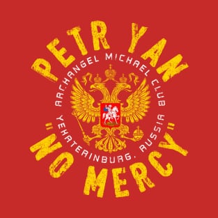 Petr No Mercy Yan T-Shirt