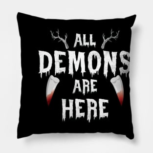 All Demons are here Pillow