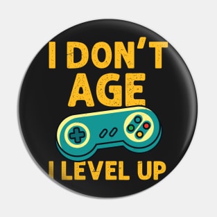 I Don't Age I Level Up - Gamer print Pin