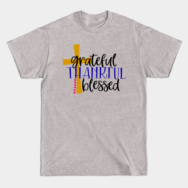 Discover Grateful thankful blessed - Grateful Thankful Blessed - T-Shirt