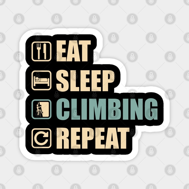 Eat Sleep Climbing Repeat - Funny Climbing Lovers Gift Magnet by DnB