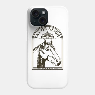 Horse Yay or Neigh Phone Case