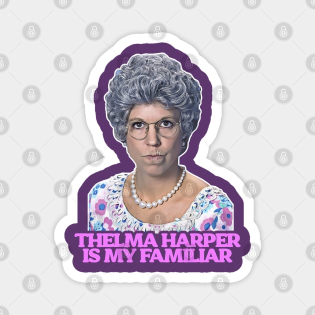 Thelma "Mama" Harper is My Familiar Magnet by darklordpug