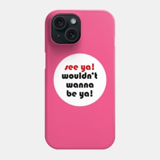 See Ya! Phone Case