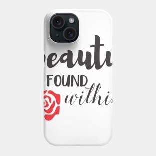 Beauty Is Found Within Phone Case