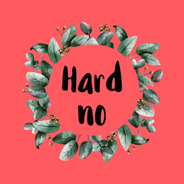 Hard No by chicalookate