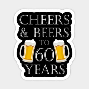 Cheers and Beers to Years 60th Birthday Magnet